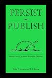 Persist and Publish: Helpful Hints for Academic Writing and Publishing