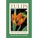 Tulips: Species and Hybrids for the Gardener