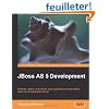 JBoss AS 5 Development: Develop, Deploy, and Secure Java Applications on This Robust, Open Source Application Server