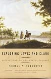 Exploring Lewis and Clark: Reflections on Men and Wilderness
