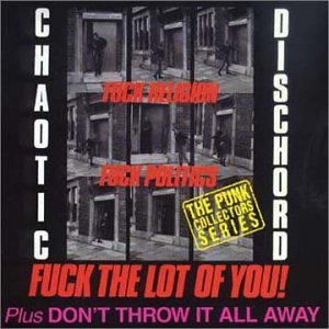 CD-Charts  Search : Fuck Religion, Fuck Politics.../Don't Throw It All Away