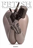 Fetish Photo Anthology: v. 5