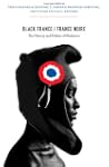 Black France / France Noire: The Hist...