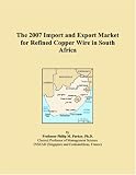 The 2007 Import and Export Market for Refined Copper Wire in South Africa