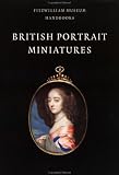British Portrait Miniatures (Fitzwilliam Museum Handbooks)