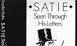 Satie: Seen Through His Letters