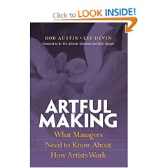 Artful Making: What Managers Need to Know about How Artists Work (Financial Times Prentice Hall Books.)