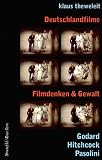 Deutschlandfilme - Filmdenken und Gewalt: Godard - Hitchcock - Pasolini