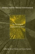 Identity and the Natural Environment: The Psychological Significance of Nature