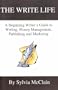 The Write Life: A Beginning Writer's Guide to Writing, Money Management, Publishing and Marketing