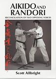 Books : Aikido and Randori: Reconciliation of Two Opposing Forces