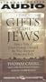The Gifts of the Jews : How a Tribe of Desert Nomads Changed the Way Everyone Thinks and Feels