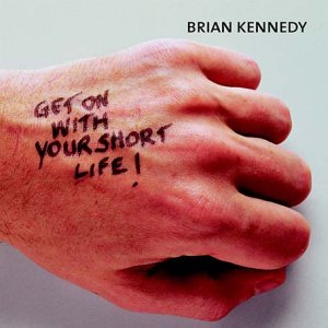 BRIAN KENNEDY : GET ON WITH YO