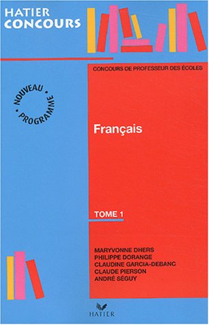 Pr�paration � l'�preuve de fran�ais du concours de professeur des �coles, tome 1