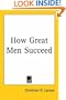 How Great Men Succeed