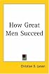 How Great Men Succeed