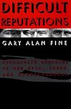 Difficult Reputations: Collective Memories of the Evil, Inept, and Controversial
