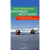 Winterreise nach Alaska: Mit dem Motorrad von Florida bis zur Eismeerk�ste