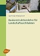 Baukonstruktionslehre f�r Landschaftsarchitekten