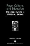 Race, Culture and Education: The selected works of James A. Banks (World Library of Educationalists)