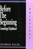 Image of Before the Beginning: Cosmology Explained (Briefings)