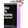 Before the Beginning: Cosmology Explained (Briefings Series) by  George Ellis