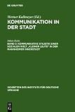 Produkt-Bild: Kommunikation in der Stadt: Kommunikative Stilistik einer sozialen Welt "kleiner Leute" in der Mannheimer Innenstadt: Bd 3