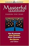 Masterful Leadership: Leading Like Jesus