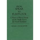 Click here to buy From Spear to Flintlock: A History of War in Europe and the Middle East to the French Revolution by Frederic J. Baumgartner.