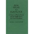 From Spear to Flintlock: A History of War in Europe and the Middle East to the French Revolution by  Frederic J. Baumgartner