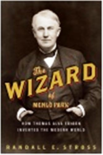 the wizard of menlo park how thomas alva edison invented the modern world