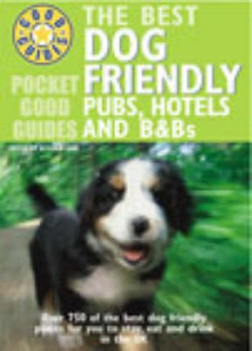 The Best Dog Friendly Pubs, Hotels and B and Bs (Pocket Good Guides)