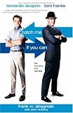 Catch Me If You Can: The Amazing True Story of the Youngest and Most Daring Con Man in the History of Fun and Profit