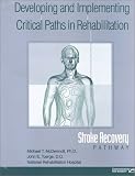 Developing and Implementing Critical Paths in Rehabilitation: Stroke Recovery Pathway (Developing and Implementing Critical Paths in Rehabilitation)