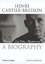 Henri Cartier-Bresson: A Biography