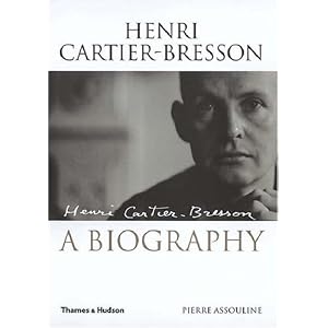 Henri Cartier-Bresson: The Biography by Pierre Assouline