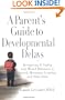 A Parent's Guide to Developmental Delays: Recognizing and Coping with Missed Milestones in Speech, Movement, Learning, andOther Areas