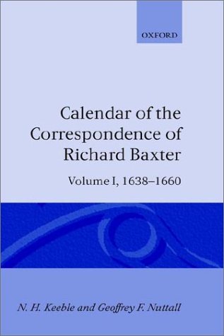 Calendar of the Correspondence of Richard Baxter: Volume I: 1638-1660: 1638-60 Vol 1