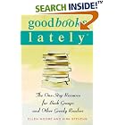 Good Books Lately: The One-Stop Resource for Book Groups and Other Greedy Readers by  Ellen Moore and Kira Stevens