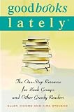Good Books Lately: The One-Stop Resource for Book Groups and Other
Greedy Readers