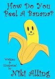 How Do You Peel A Banana?