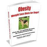 Obesity - Weight Loss Diets for Dogs + 10 Bonus Articles!