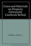 Cases and Materials on Property (University Casebook Series)