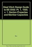 Steelwork design guide to BS5950 : part 1 : 1990. Vol.1, Section properties, member capacities