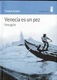 Venecia es un pez: Una guía