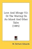 Love and Mirage V2: Or the Waiting on an Island and Other Tales (1885)
