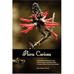 Flora Curiosa: Cryptobotany, Mysterious Fungi, Sentient Trees, and Deadly Plants in Classic Science Fiction and Fantasy