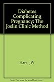 Diabetes complicating pregnancy : the Joslin Clinic method