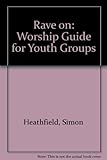 Rave on : a guide to worship for youth groups and their leaders