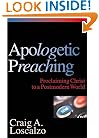 Apologetic Preaching: Proclaiming Christ to a Postmodern World